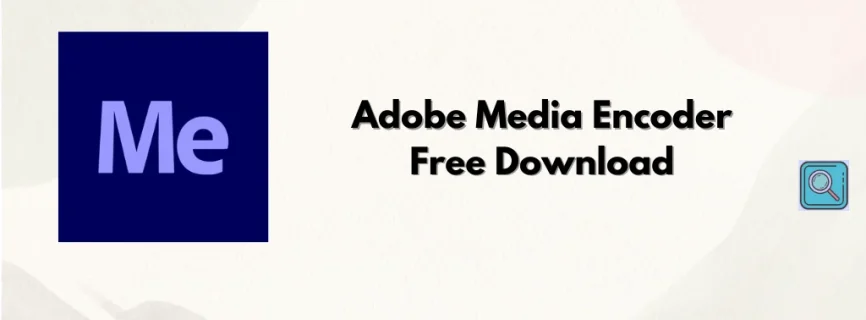 Adobe Media Encoder 2024 Free Download 25.1