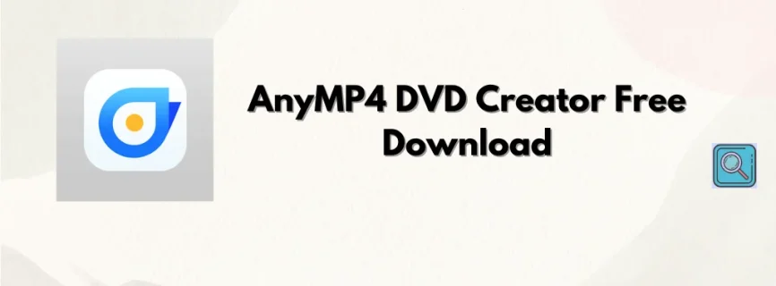 AnyMP4 DVD Creator Free Download 7.2.96